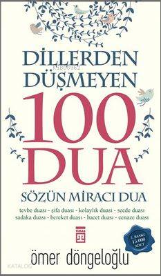  Dillerden Düşmeyen 100 Dua Sözün Miracı Dua | Ömer Döngeloğlu | Timaş Yayınları | 9786050815993 | 