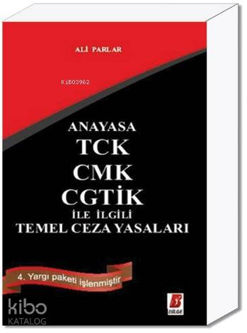  Anayasa TCK CMK CGTİK İle İlgili Temel Ceza Yasaları | Anayasa TCK CMK CGTİK İle İlgili Temel Ceza Yasaları | Ali Parlar | Bilge Yayınevi Hukuk Yayınları | 9786055118150 