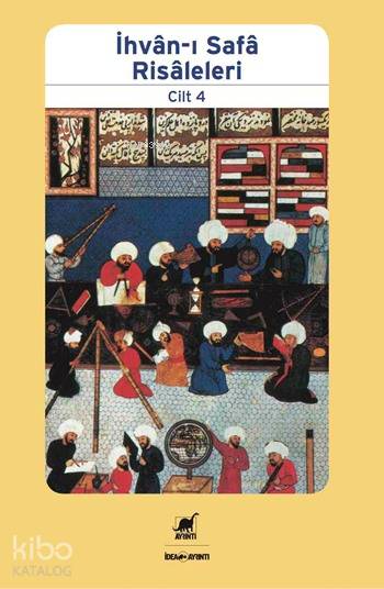  İhvânı Safâ Risâleleri Cilt 4 | Kolektif | Abdullah Kahraman | Abdullah KahramanMetin ÖzdemirMurat DemirkolMehmet VuralM Kazım ArıcanSalih Aydınİbrahim Türk | Ayrıntı Yayınları | 9789755397924 | 