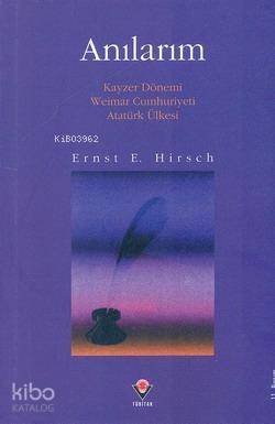  Anılarım Kayzer Dönemi Weimar Cumhuriyeti Atatürk Ülkesi | Ernst E Hirsch | Fatma Suphi | Tübitak | 9789754030679 | 
