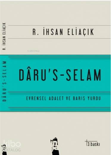  Darus Selam Evrensel Adalet ve Barış Yurdu | Darus Selam Evrensel Adalet ve Barış Yurdu | Recep İhsan Eliaçık | İnşa Yayınları | 9786059865098 