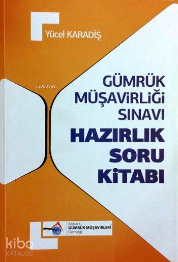 Gümrük Müşavirliği Sınavı Hazırlık Soru Kitabı