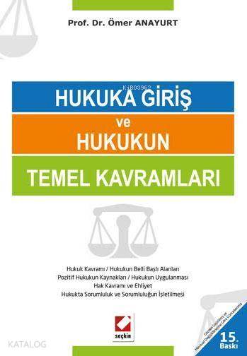  Hukuka Giriş ve Hukukun Temel Kavramları | Hukuka Giriş ve Hukukun Temel Kavramları | Ömer Anayurt | Seçkin Yayıncılık | 9789750234910 