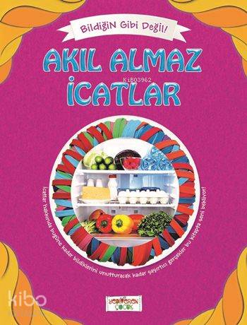  Akıl Almaz İcatlar Bildiğin Gibi Değil | Asena Meriç | Yediveren Çocuk Yayınları | 9786055011928 | 