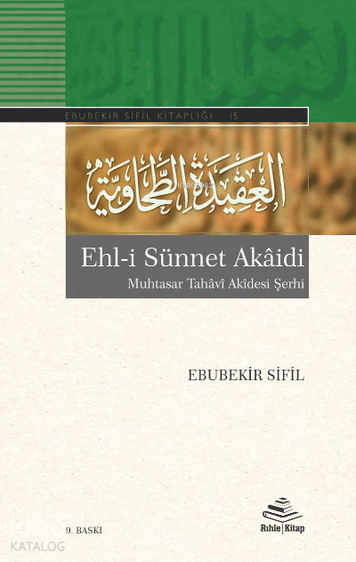  Ehli Sünnet Akaidi Muhtasar Tahâvî Akidesi Şerhi | Ehli Sünnet Akaidi Muhtasar Tahâvî Akidesi Şerhi | Ebubekir Sifil | Ebubekir Sifil | Rıhle Kitap | 9786055634346 