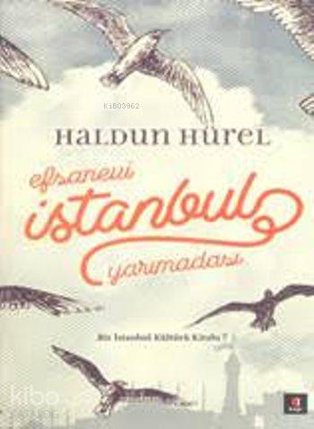  Efsanevi İstanbul Yarımadası (Ciltli) Bir İstanbul Kültürü Kitabı 7 | Haldun Hürel | Emir Tali | Kapı Yayınları | 9786055147419 | 
