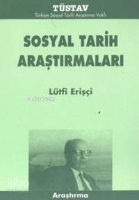  Sosyal Tarih Araştırmaları | Lütfi Erişçi | Türkiye Sosyal Tarih Araştırma Vakfı (Tüstav) | 9789758683222 | 