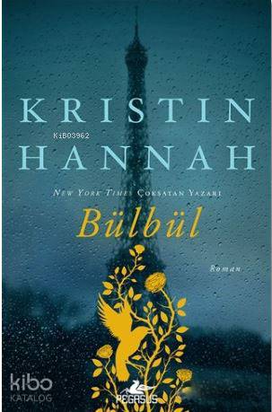  Bülbül | Kristin Hannah | Fazilet Mıstıkoğlu | Tüvana Zararsız | Pegasus Yayıncılık | 9786053438373 | 