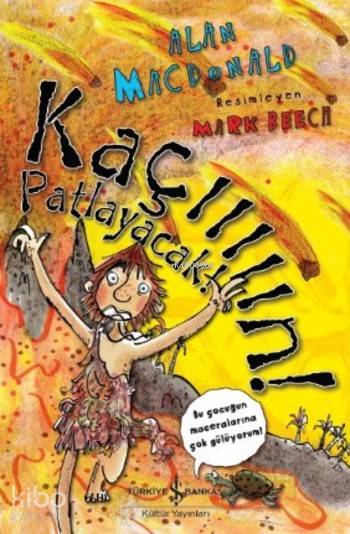  Kaçııııın Patlayacak | Kaçııııın Patlayacak | Alan Macdonald | Elif Dinçer | Nevin Avan Özdemir | Mark Beech | Türkiye İş Bankası Kültür Yayınları | 9786053329343 