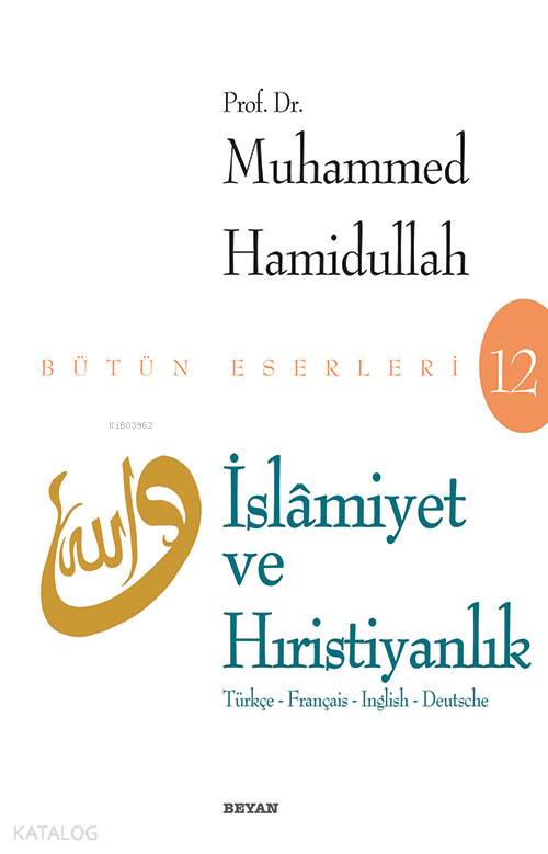  İslamiyet ve Hıristiyanlık | İslamiyet ve Hıristiyanlık | Muhammed Hamidullah | Beyan Yayınları | 9789754730678 