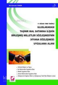  Uluslararası Taşınır Mal Satımına İlişkin Birleşmiş Milletler Sözleşmesinin Uygulama Alanı | Ali Gümrah Toker | Seçkin Yayıncılık | 9789753478908 | 
