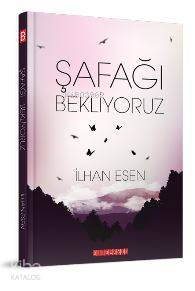 Şafağı Bekliyoruz | Murat Atalay | Ercan Portakal | Bilge Oğuz Yayınları | 9786052019214 | 
