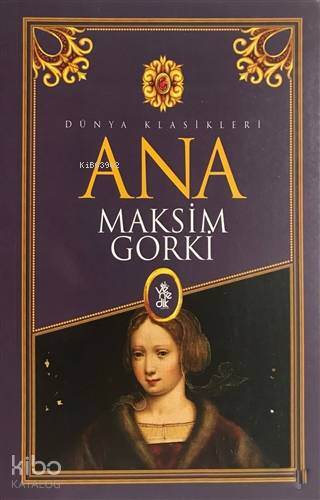  Ana Dünya Klasikleri | Ana Dünya Klasikleri | Maksim Gorki | Ferhat Çınar | Kısmet Er | Venedik Yayınları | 9786059701587 