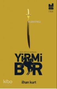  Yirmi Bir Bir Fetih Romanı | Yirmi Bir Bir Fetih Romanı | İlhan Kurt | MGV Yayınları | 9786052008249 