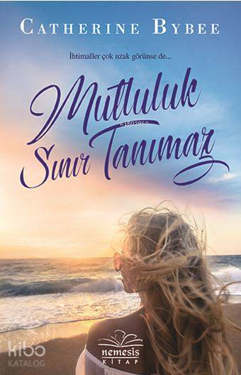  Mutluluk Sınır Tanımaz (Amerikan Cilt Kulaklı) | Catherine Bybee | Nihal Akcan | Nemesis Kitap | 9786052164259 | 