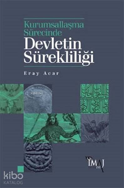  Kurumsallaşma Sürecinde Devletin Sürekliliği | Eray Acar | İmaj Yayıncılık | 9786055339968 | 