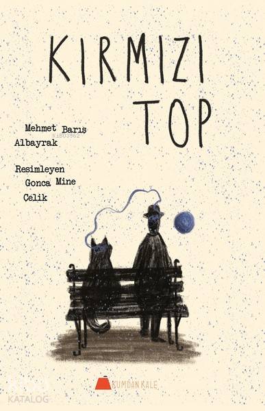  Kırmızı Top | Mehmet Barış Albayrak | Gonca Mine Çelik | Kumdan Kale Yayınları | 9786059267397 | 