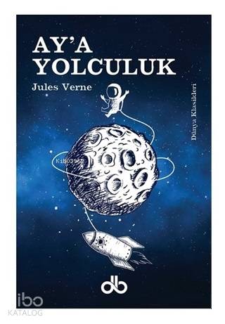  Aya Yolculuk | Aya Yolculuk | Jules Verne | Kübra Benan Karakaş | Db Yayınları | 9786052480328 