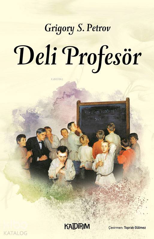 Deli Profesör | Grigoriy Spiridonovich Petrov | Hüseyin Özkan | Özlem Özkan | Kaldırım Yayınları | 9786052032237 | 