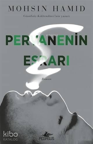  Pervanenin Esrarı | Mohsin Hamid | Gökçen Ezber | Gizem Aldoğan | Meral Gök | Pegasus Yayıncılık | 9786052996812 | 
