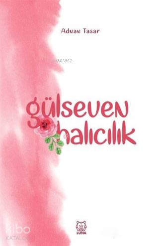  Gülseven Halıcılık | Adnan Tasar | Luna Yayınları | 9786056943539 | 