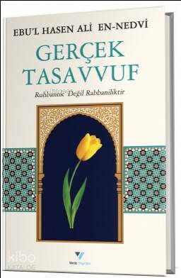  Gerçek Tasavvuf Ruhbanlık Değil Rabbaniliktir | Gerçek Tasavvuf Ruhbanlık Değil Rabbaniliktir | Ebul Hasen Ali en Nedvî | Hasan Tat | Veciz Yayınları | 9786056944048 