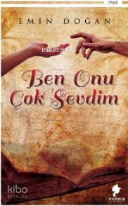  Ben Onu Çok Sevdim | Emin Doğan | Morena Yayınevi | 9786257016032 