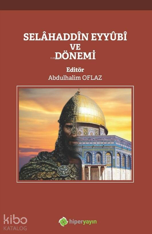  Selâhaddîn Eyyûbî ve Dönemi | Abdulhalim Oflaz | Hiper Yayınları | 9786052816783 | 
