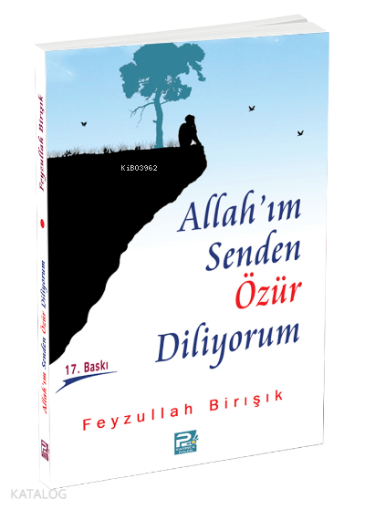  Allahım Senden Özür Diliyorum | Allahım Senden Özür Diliyorum | Feyzullah Birışık | Karınca & Polen Yayınları | 9789759066161 