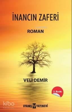  İnancın Zaferi | Ahmet Bilgehan Arıkan | Veli Demir | Uyanış Yayınevi | 9786059069939 | 