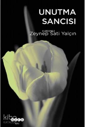  Unutma Sancısı | Zeynep Sati Yalçın | Hece Yayınları | 9786057547712 | 