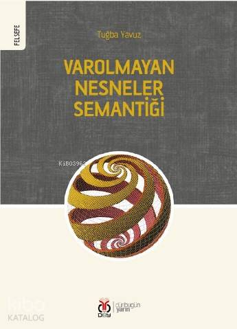  Varolmayan Nesneler Semantiği | Tuğba Yavuz | DBY Yayınları | 9786257760010 | 