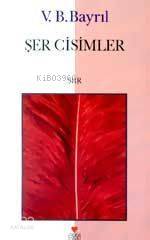  Şer Cisimler | V Bahadır Bayrıl | Can Yayınları | 9789758440207 | 