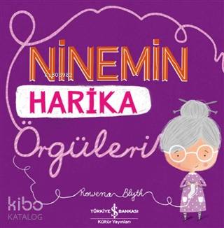  Ninemin Harika Örgüleri | Nevin Avan Özdemir | Meltem Aydın | Rowena Blyth | Rowena Blyth | Türkiye İş Bankası Kültür Yayınları | 9786254051791 | 