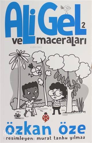  Ali Gel ve Maceraları 2 | Ali Gel ve Maceraları 2 | Özkan Öze | Süha Zeki | İsmail Özcan | Ergün Ür | Murat Tanhu Yılmaz | Uğurböceği Yayınları | 9786257151009 