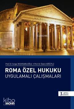  Roma Özel Hukuku Uygulamalı Çalışmaları | Roma Özel Hukuku Uygulamalı Çalışmaları | Cengiz KoçhisarlıoğluÖzlem Söğütlü | Seçkin Yayıncılık | 9789750249419 
