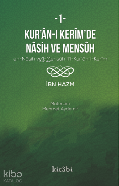  Kuranı Kerimin Nasih ve Mensuh 1 | Kuranı Kerimin Nasih ve Mensuh 1 | İbn Hazm | Kitabi Yayınevi | 9786057089137 
