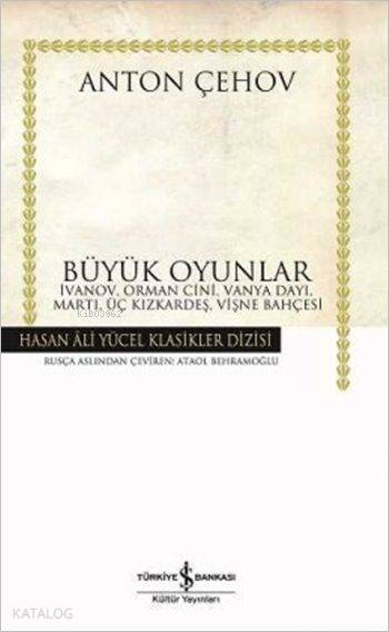  Büyük Oyunlar İvanov Orman Cini Vanya Dayı Martı Üç Kızkardeş Vişne Bahçesi | Büyük Oyunlar İvanov Orman Cini Vanya Dayı Martı Üç Kızkardeş Vişne Bahçesi | Anton Pavloviç Çehov | Ataol Behramoğlu | Türkiye İş Bankası Kültür Yayınları | 9789754588392 