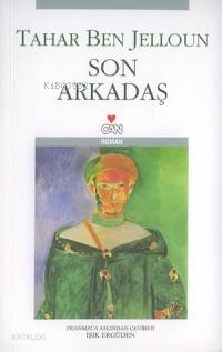 Son Arkadaş | Tahar Ben Jelloun | Işık Ergüden (Ali Işık Ergüden) | Can Yayınları | 9789750706998 | 
