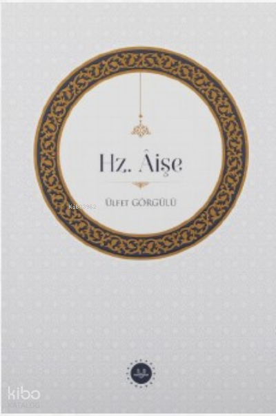 Hz Âişe | Hz Âişe | Ülfet Görgülü | Diyanet İşleri Başkanlığı | 9786254354496 