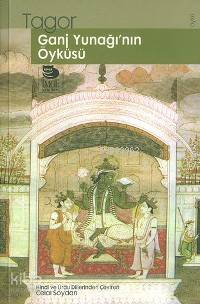  Ganj Yunağının Öyküsü | Rabindranath Tagore | Celal Soydan | İmge Kitabevi Yayınları | 9789755334875 | 