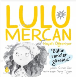  Lulu Mercan Hayatı Öğreniyor 3“Bütün Renkler Güzeldir” | Lulu Mercan Hayatı Öğreniyor 3“Bütün Renkler Güzeldir” | Özkan Öze | Uğurböceği Yayınları | 9786258355635 