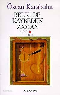 Belki de Kaybeden Zaman