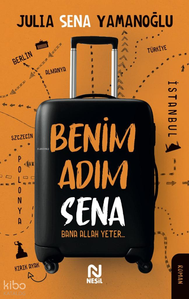  Benim Adım SenaBana Allah Yeter… | Benim Adım SenaBana Allah Yeter… | Yusuf Yıldız | Merve Sivritepe | Julia Sena Yamanoğlu | Nesil Yayınları | 9786051834252 