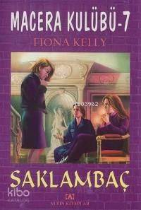  Macera Kulübü 7 Saklambaç | Macera Kulübü 7 Saklambaç | Fiona Kelly | Taner Gezer | Altın Kitaplar | 9789752101012 