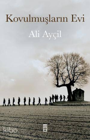  Kovulmuşların Evi | Ali Ayçil | Seval Akbıyık | Timaş Yayınları | 9789752636606 