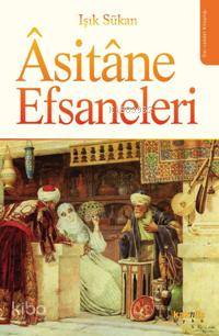  Âsitâne Efsaneleri | Işık Sükan | Kaknüs Yayınları | 9789752561526 | 
