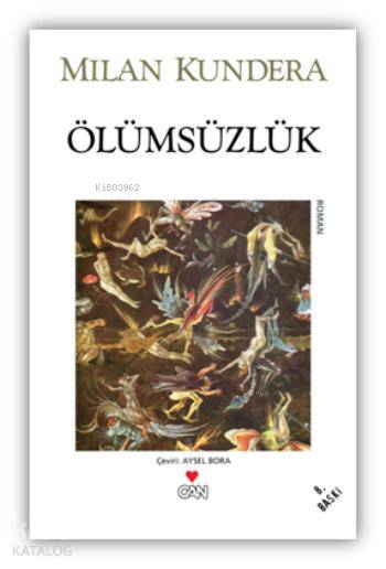  Ölümsüzlük | Milan Kundera | Aysel Bora | Can Yayınları | 9789750701078 | 