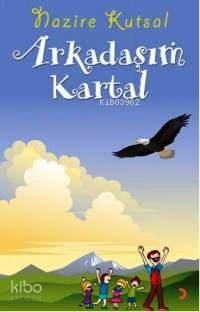  Arkadaşım Kartal | Arkadaşım Kartal | Nazire Kutsal | Cinius Yayınları | 9786054177424 