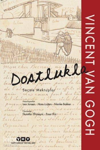 Dostlukla Seçme Mektuplar (Ciltli) | Dostlukla Seçme Mektuplar (Ciltli) | Vincent Van Gogh | Derya Önder | Leo JansenHans LuijtenNienke Bakker | Nurettin ElhüseyniPınar Kür | Yapı Kredi Yayınları ( YKY ) | 9789750801785 